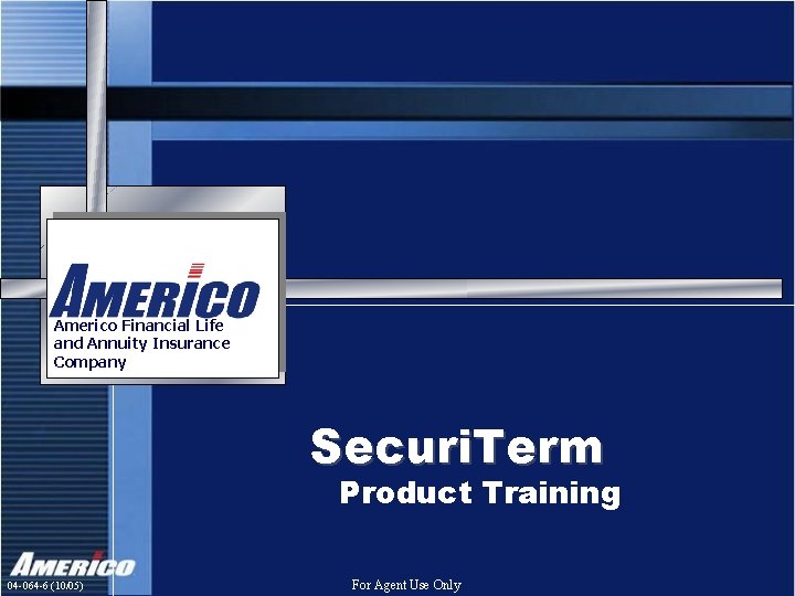 Americo Financial Life and Annuity Insurance Company Securi. Term Product Training 04 -064 -6