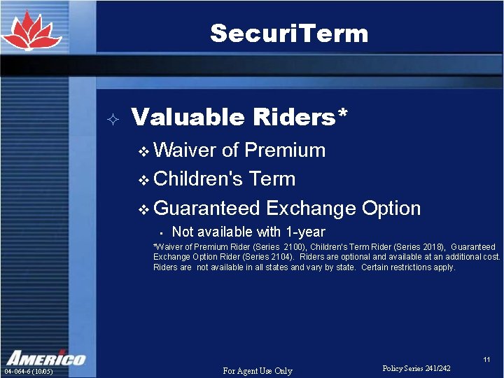 Securi. Term ² Valuable Riders* v Waiver of Premium v Children's Term v Guaranteed