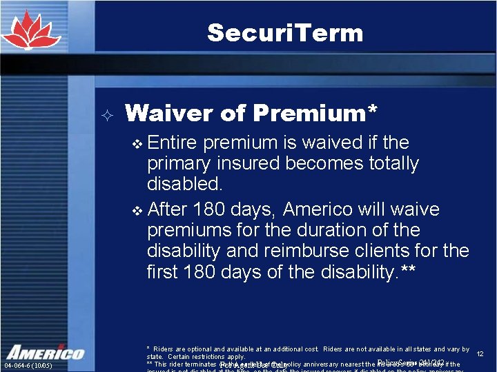Securi. Term ² Waiver of Premium* v Entire premium is waived if the primary Securi. Term ² Waiver of Premium* v Entire premium is waived if the primary