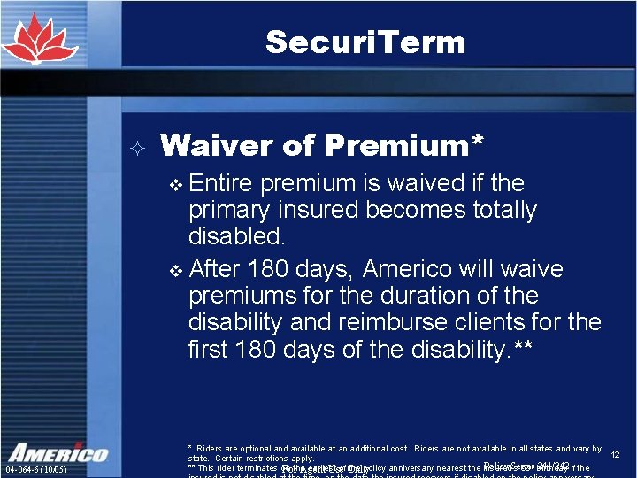 Securi. Term ² Waiver of Premium* v Entire premium is waived if the primary