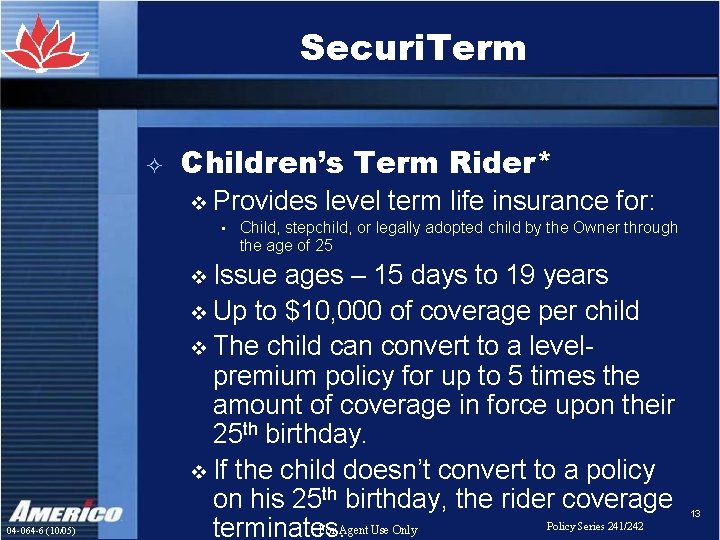 Securi. Term ² Children’s Term Rider* v Provides • level term life insurance for: