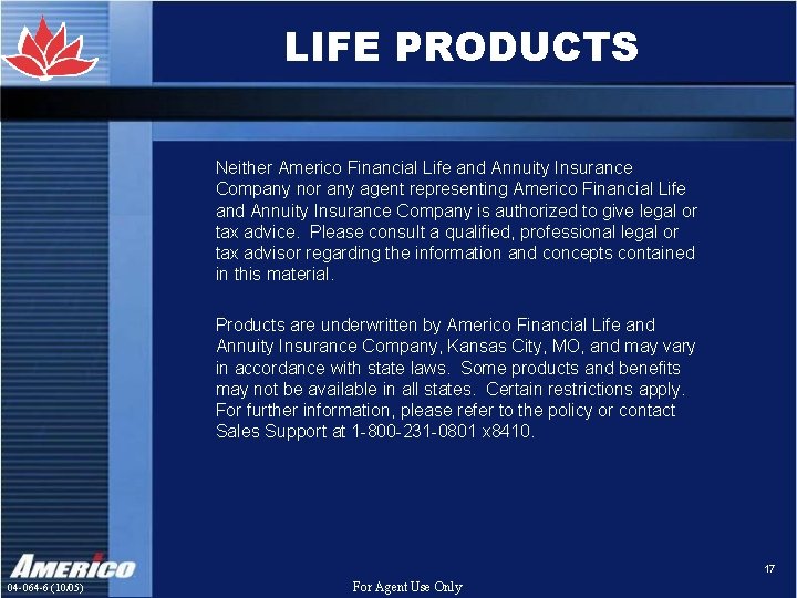 LIFE PRODUCTS Neither Americo Financial Life and Annuity Insurance Company nor any agent representing