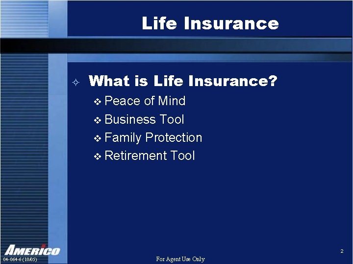 Life Insurance ² What is Life Insurance? Peace of Mind v Business Tool v