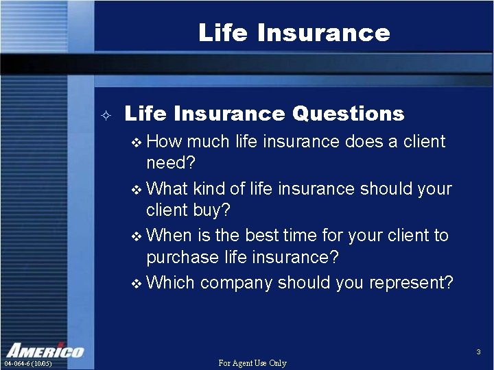 Life Insurance ² Life Insurance Questions How much life insurance does a client need?