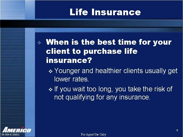 Life Insurance ² When is the best time for your client to purchase life