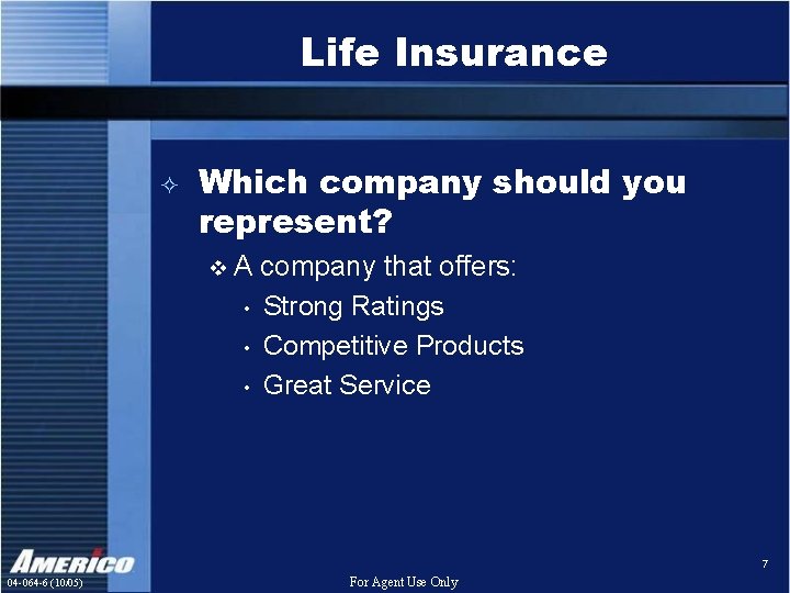 Life Insurance ² Which company should you represent? v A company that offers: •