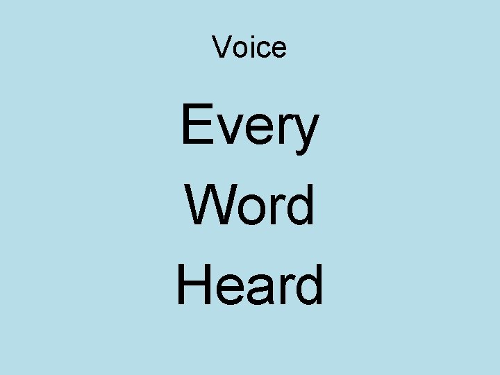 Voice Every Word Heard 