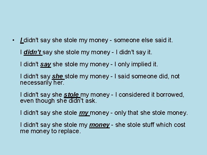 • I didn't say she stole my money - someone else said it.