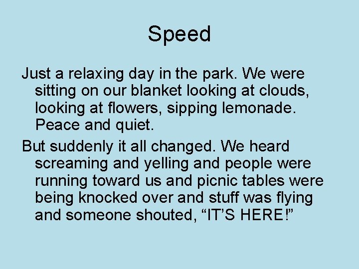 Speed Just a relaxing day in the park. We were sitting on our blanket