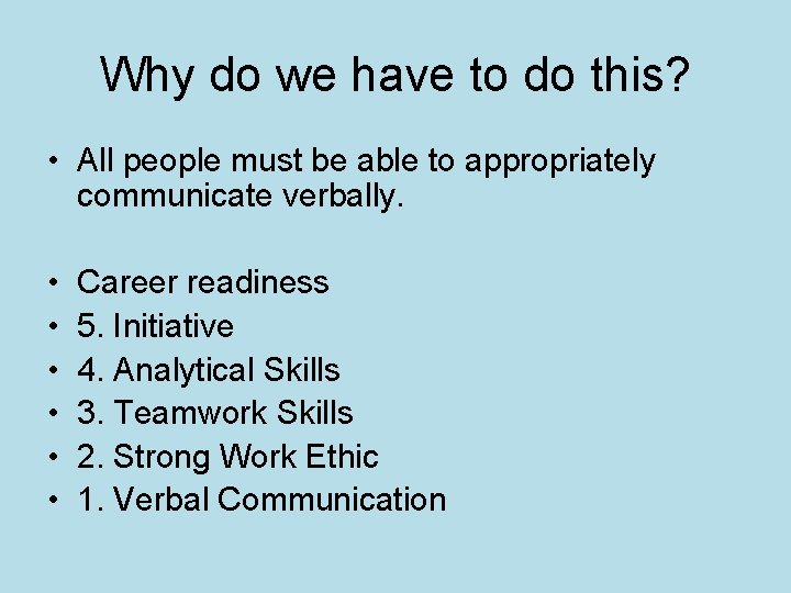 Why do we have to do this? • All people must be able to