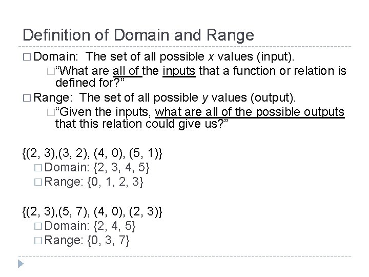 Definition of Domain and Range � Domain: The set of all possible x values