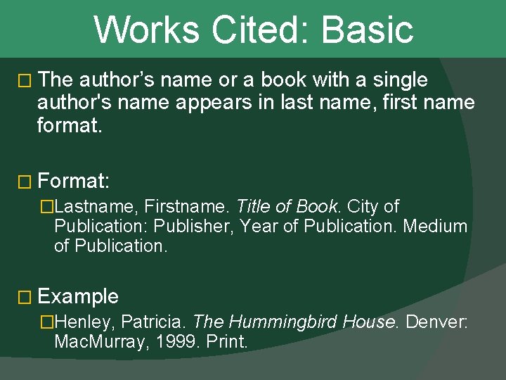 Works Cited: Basic � The author’s name or a book with a single author's