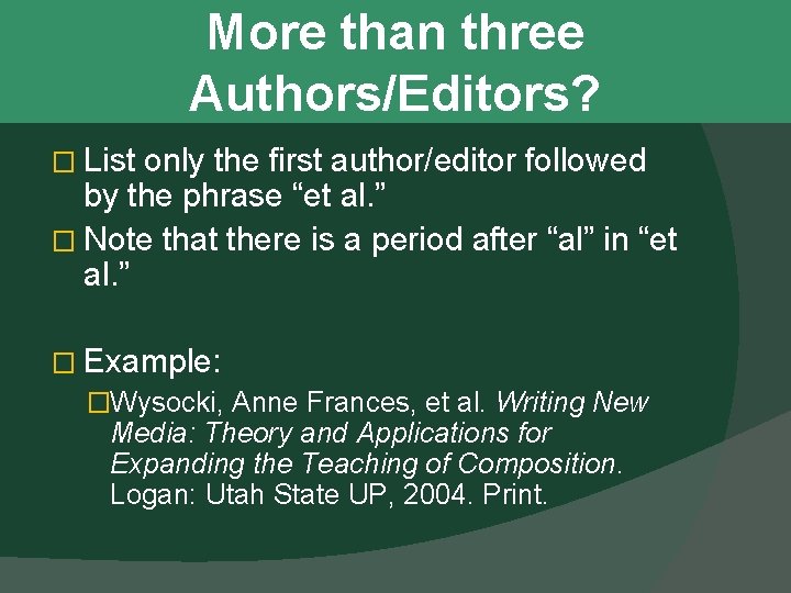 More than three Authors/Editors? � List only the first author/editor followed by the phrase