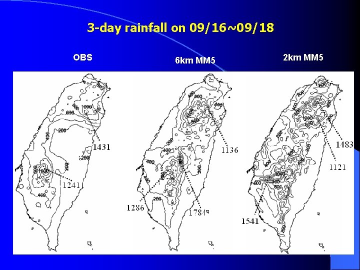 3 -day rainfall on 09/16~09/18 OBS 6 km MM 5 2 km MM 5