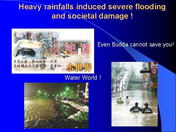 Heavy rainfalls induced severe flooding and societal damage ! Even Budda cannot save you!