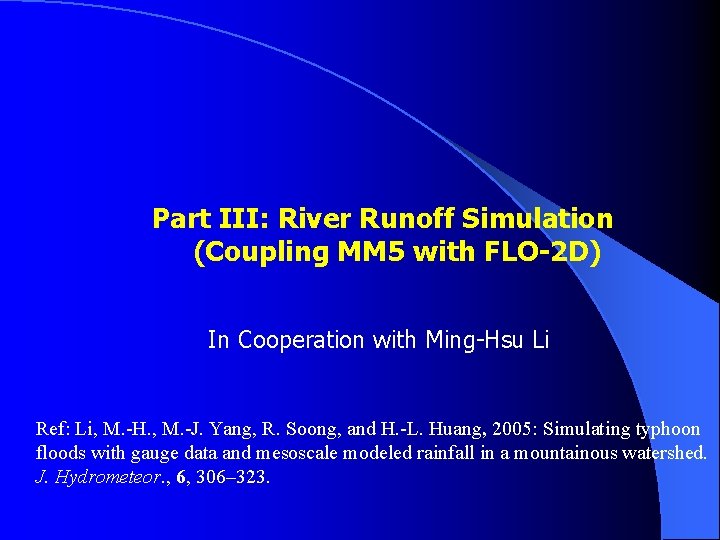 Part III: River Runoff Simulation (Coupling MM 5 with FLO-2 D) In Cooperation with
