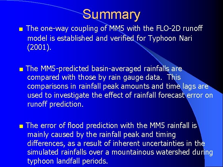 Summary ■ The one-way coupling of MM 5 with the FLO-2 D runoff model