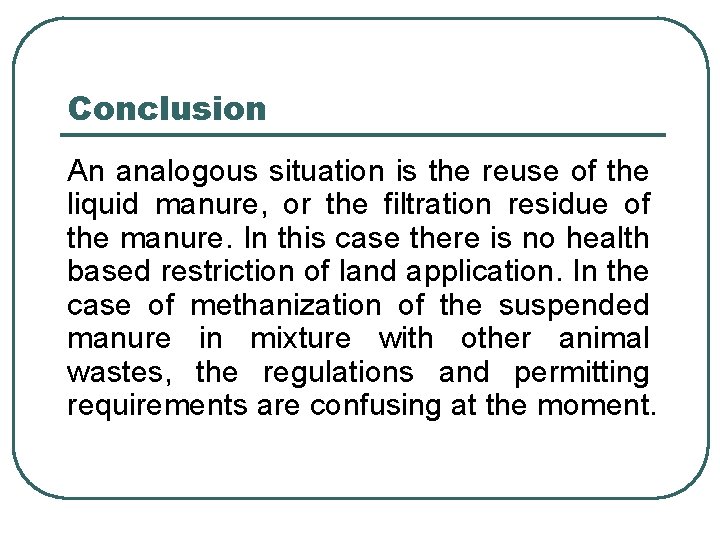 Conclusion An analogous situation is the reuse of the liquid manure, or the filtration