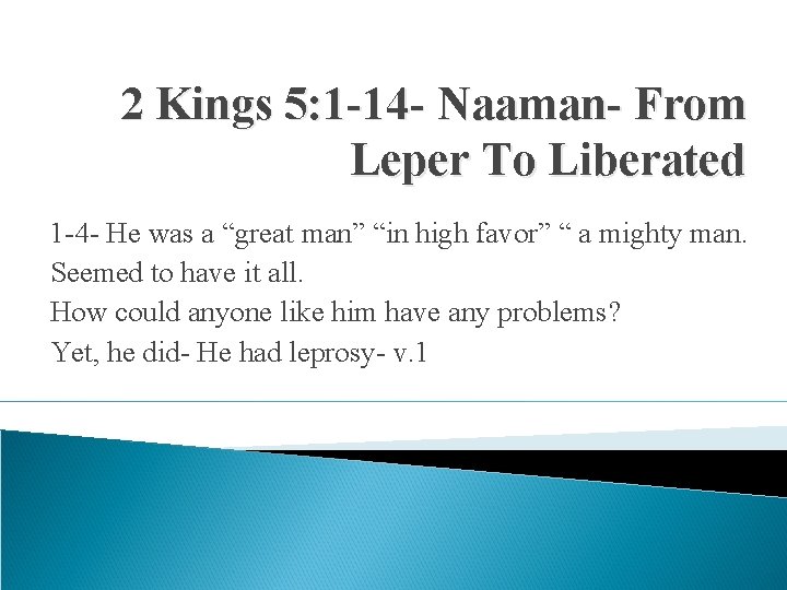 2 Kings 5: 1 -14 - Naaman- From Leper To Liberated 1 -4 -