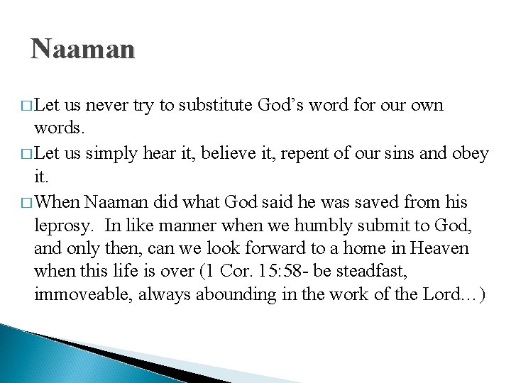 Naaman � Let us never try to substitute God’s word for our own words.