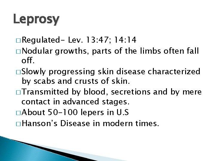 Leprosy � Regulated- Lev. 13: 47; 14: 14 � Nodular growths, parts of the