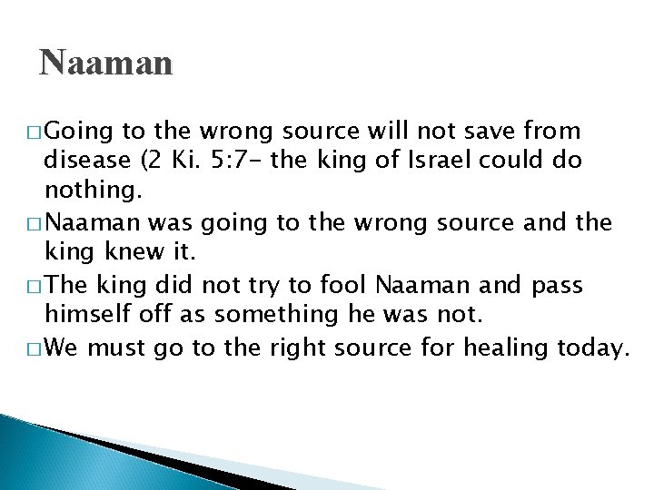 Naaman � Going to the wrong source will not save from disease (2 Ki.