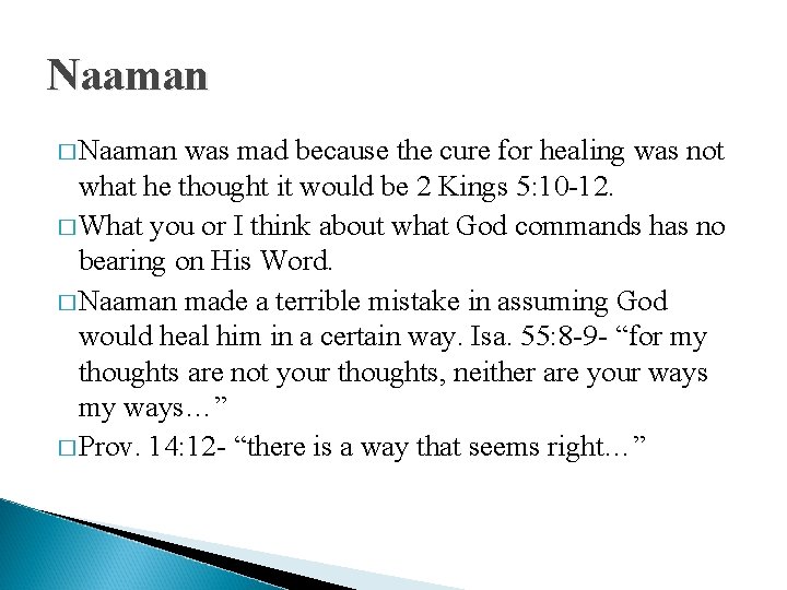 Naaman � Naaman was mad because the cure for healing was not what he