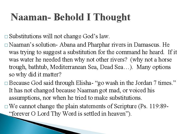 Naaman- Behold I Thought � Substitutions will not change God’s law. � Naaman’s solution-