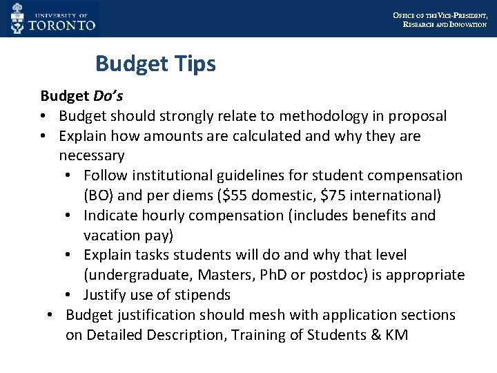OFFICE OF THEVICE-PRESIDENT, RESEARCH AND INNOVATION Budget Tips Budget Do’s • Budget should strongly