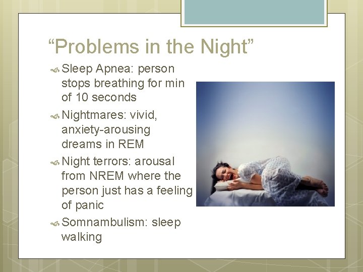 “Problems in the Night” Sleep Apnea: person stops breathing for min of 10 seconds “Problems in the Night” Sleep Apnea: person stops breathing for min of 10 seconds