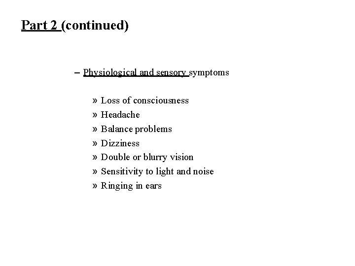 Part 2 (continued) – Physiological and sensory symptoms » » » » Loss of