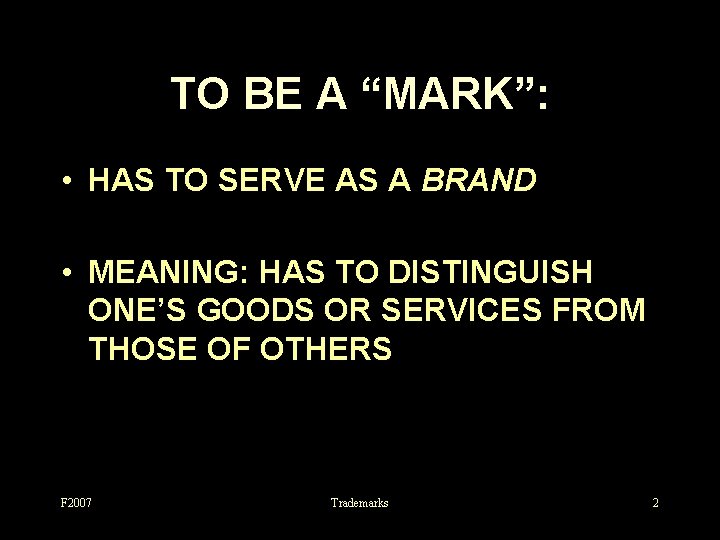TO BE A “MARK”: • HAS TO SERVE AS A BRAND • MEANING: HAS