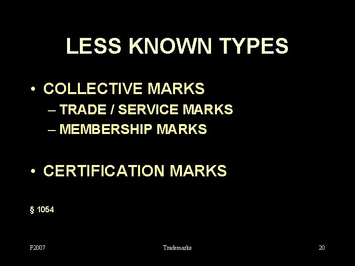 LESS KNOWN TYPES • COLLECTIVE MARKS – TRADE / SERVICE MARKS – MEMBERSHIP MARKS