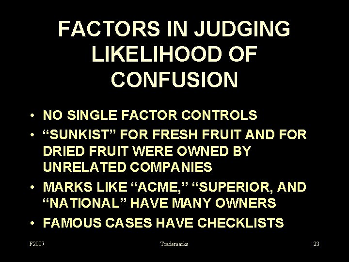 FACTORS IN JUDGING LIKELIHOOD OF CONFUSION • NO SINGLE FACTOR CONTROLS • “SUNKIST” FOR