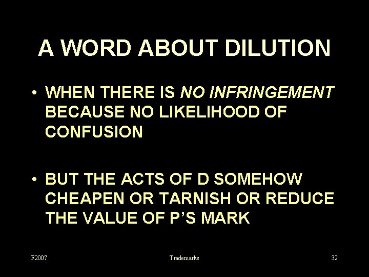 A WORD ABOUT DILUTION • WHEN THERE IS NO INFRINGEMENT BECAUSE NO LIKELIHOOD OF