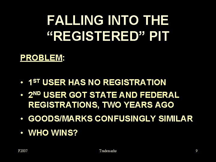 FALLING INTO THE “REGISTERED” PIT PROBLEM: • 1 ST USER HAS NO REGISTRATION •