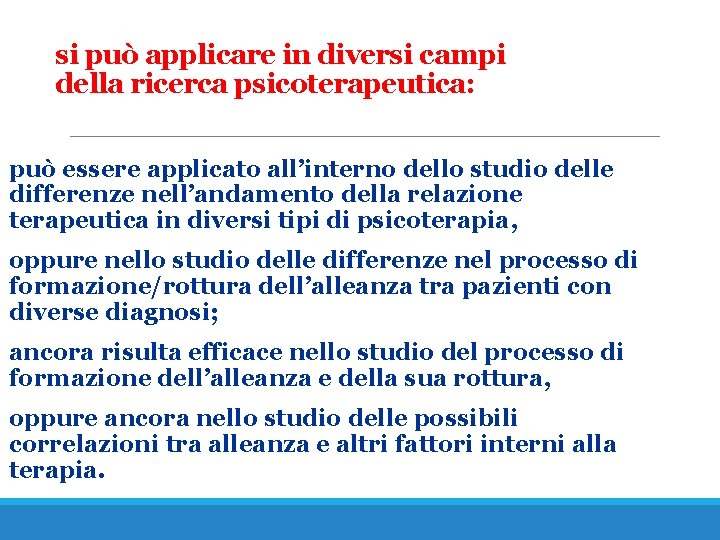 si può applicare in diversi campi della ricerca psicoterapeutica: può essere applicato all’interno dello