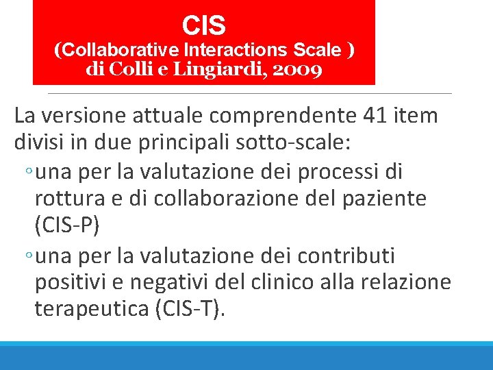 CIS (Collaborative Interactions Scale ) di Colli e Lingiardi, 2009 La versione attuale comprendente