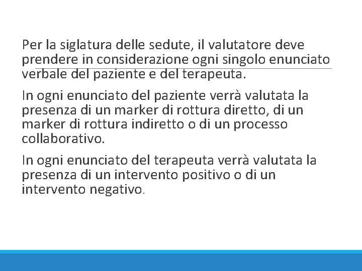 Per la siglatura delle sedute, il valutatore deve prendere in considerazione ogni singolo enunciato