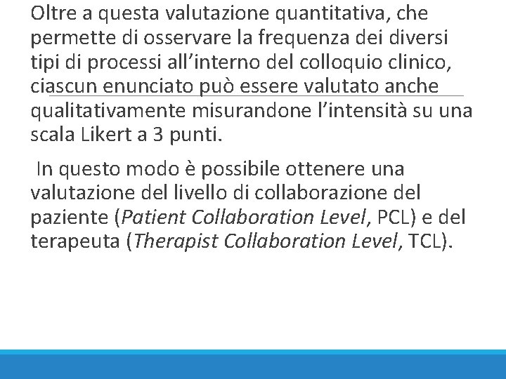 Oltre a questa valutazione quantitativa, che permette di osservare la frequenza dei diversi tipi