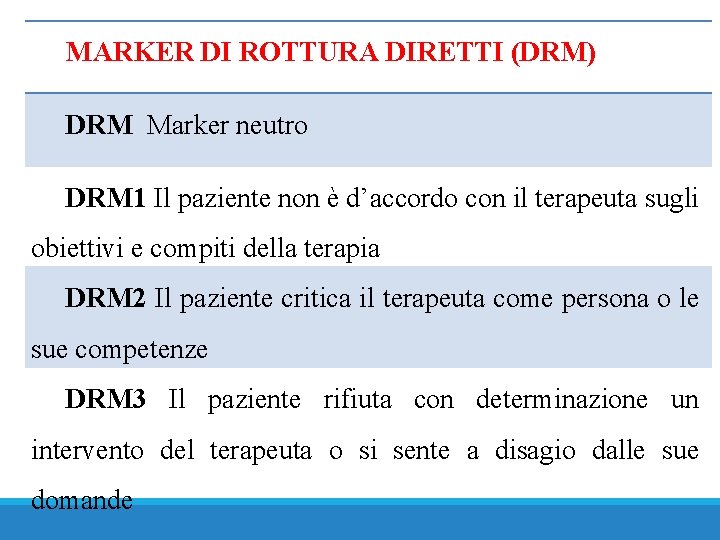 MARKER DI ROTTURA DIRETTI (DRM) DRM Marker neutro DRM 1 Il paziente non è