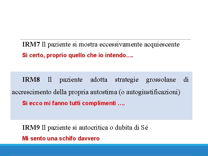 IRM 7 Il paziente si mostra eccessivamente acquiescente Si certo, proprio quello che io