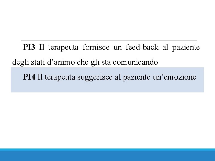 PI 3 Il terapeuta fornisce un feed-back al paziente degli stati d’animo che gli