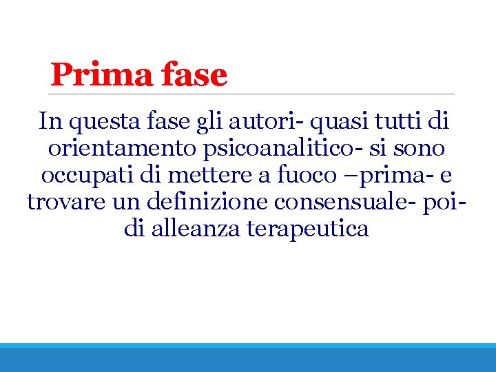 Prima fase In questa fase gli autori- quasi tutti di orientamento psicoanalitico- si sono