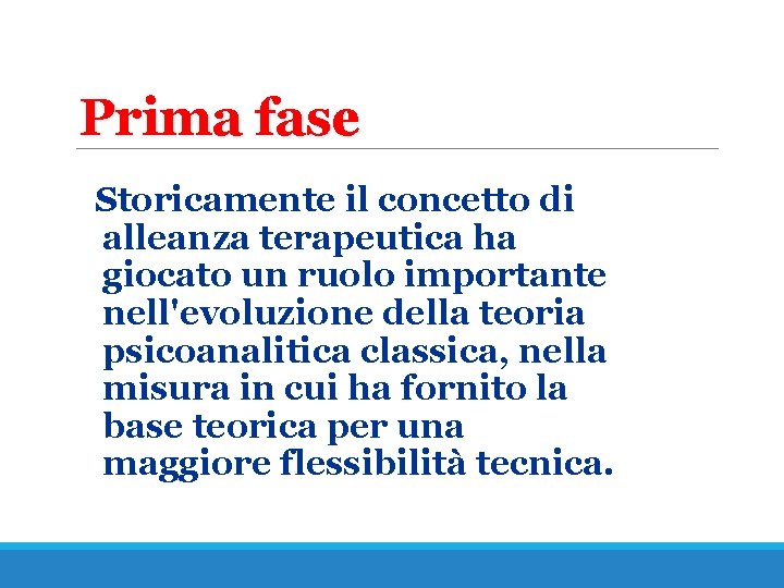 Prima fase Storicamente il concetto di alleanza terapeutica ha giocato un ruolo importante nell'evoluzione