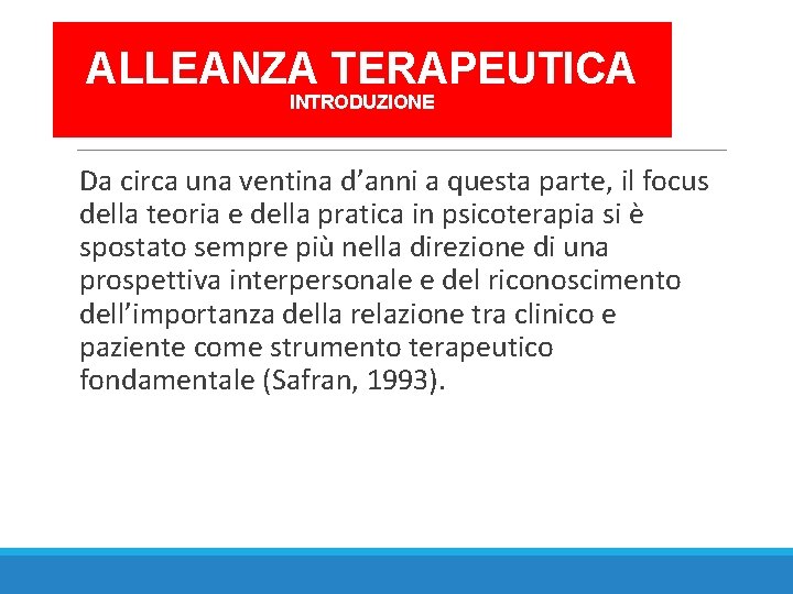 ALLEANZA TERAPEUTICA INTRODUZIONE Da circa una ventina d’anni a questa parte, il focus della