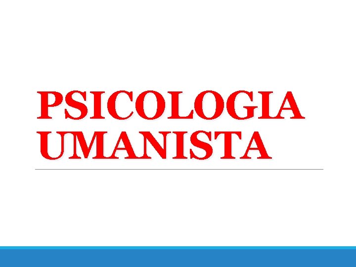 PSICOLOGIA UMANISTA 