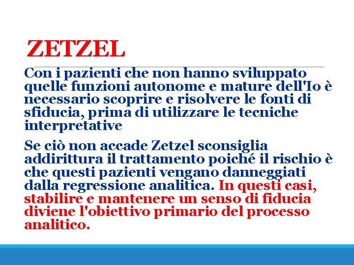 ZETZEL Con i pazienti che non hanno sviluppato quelle funzioni autonome e mature dell'Io