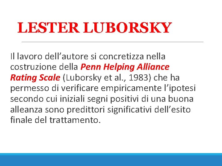 LESTER LUBORSKY Il lavoro dell’autore si concretizza nella costruzione della Penn Helping Alliance Rating