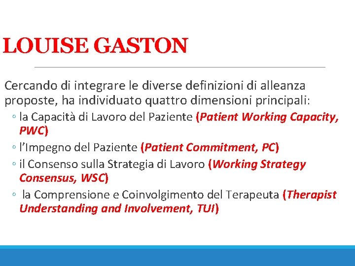 LOUISE GASTON Cercando di integrare le diverse definizioni di alleanza proposte, ha individuato quattro